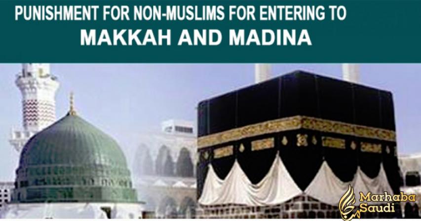 Punishment for Non-Muslims for entering to Makkah and Madina