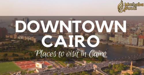 Downtown, Cairo, Egypt - Places to Visit in Cairo - The Urban Center of Cairo Since the 19th Century